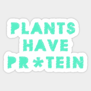 Plants Have Protein Sticker